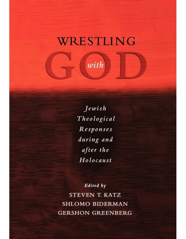 Wrestling with God: Jewish Theological Responses d...