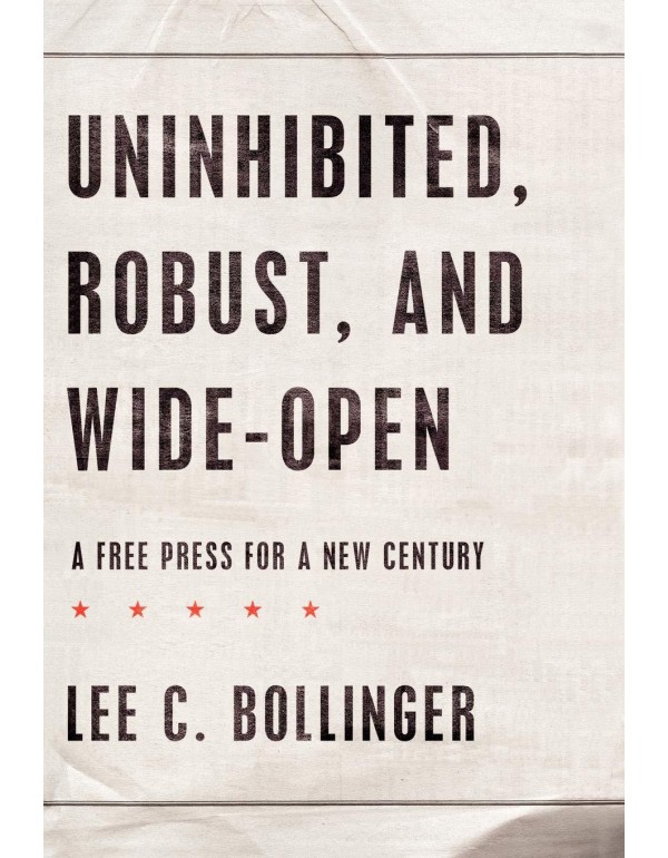 Uninhibited, Robust, and Wide-Open: A Free Press f...