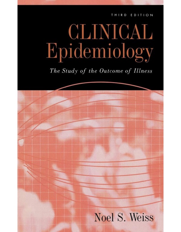 Clinical Epidemiology: The Study of the Outcome of...