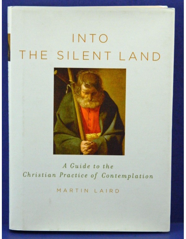 Into the Silent Land: A Guide to the Christian Pra...