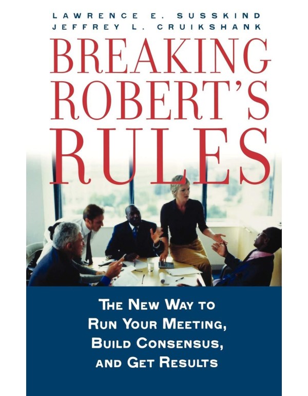 Breaking Robert's Rules: The New Way to Run Your M...