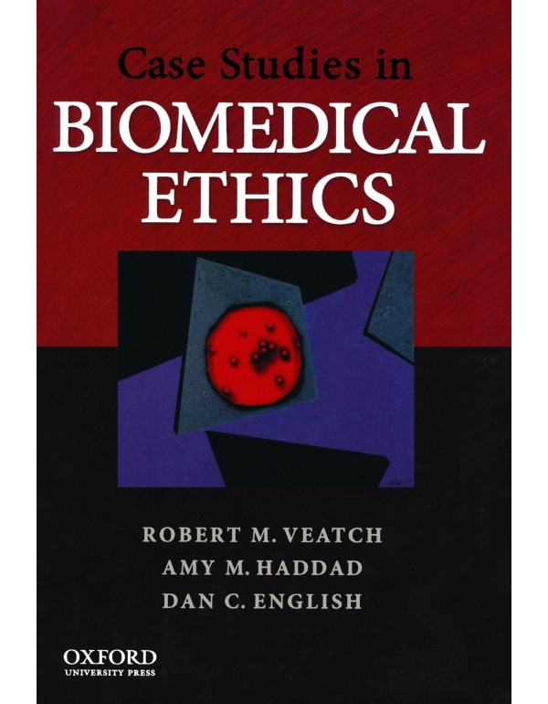 Case Studies in Biomedical Ethics: Decision-Making...