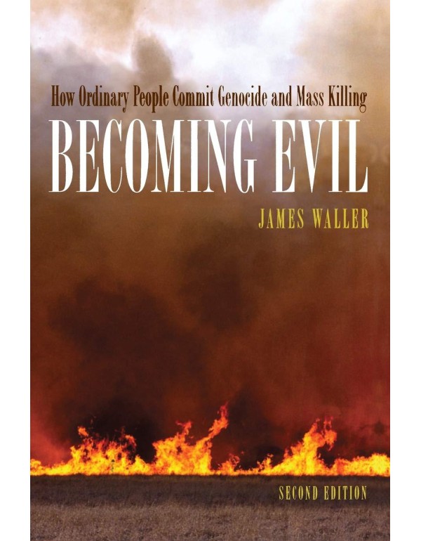 Becoming Evil: How Ordinary People Commit Genocide...