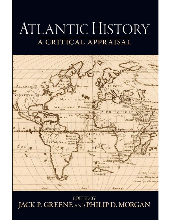 Atlantic History: A Critical Appraisal (Reinterpre...