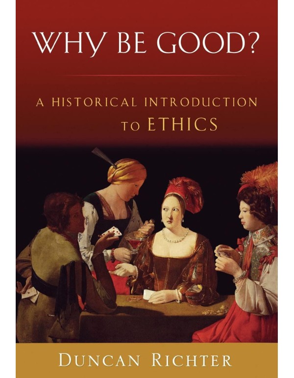 Why Be Good?: A Historical Introduction to Ethics