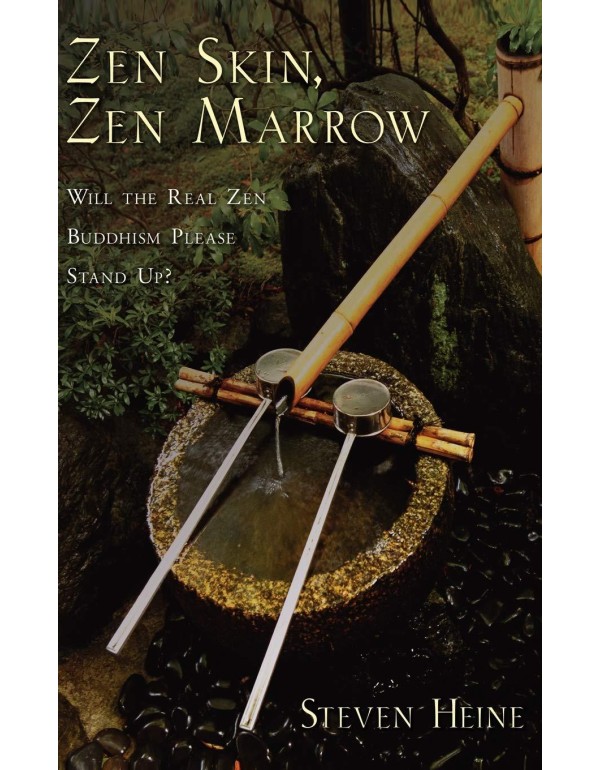 Zen Skin, Zen Marrow: Will the Real Zen Buddhism P...