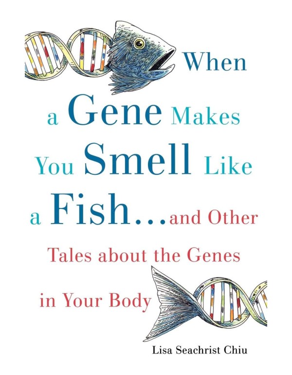 When a Gene Makes You Smell Like a Fish: ...and Ot...