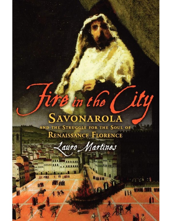 Fire in the City: Savonarola and the Struggle for ...