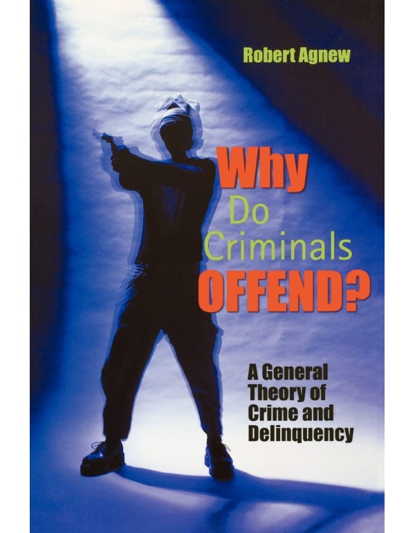 Why Do Criminals Offend?: A General Theory of Crim...