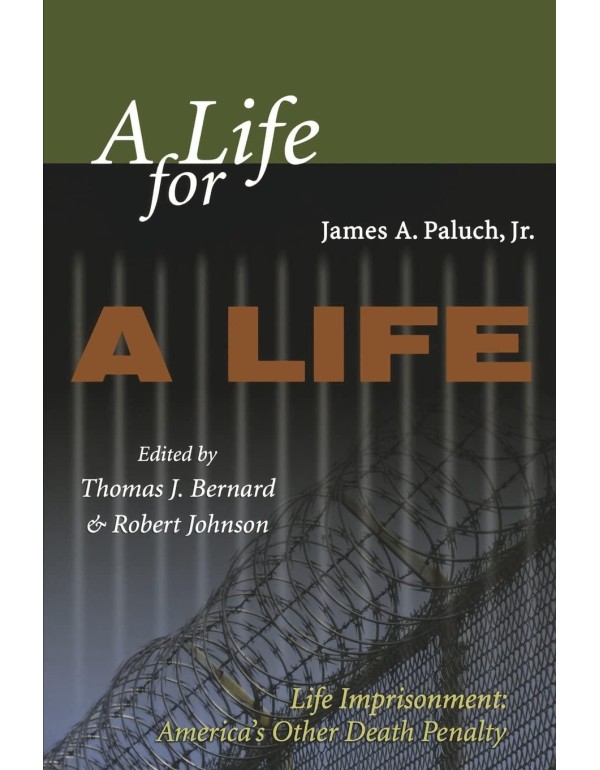 A Life for a Life: Life Imprisonment: America's Ot...