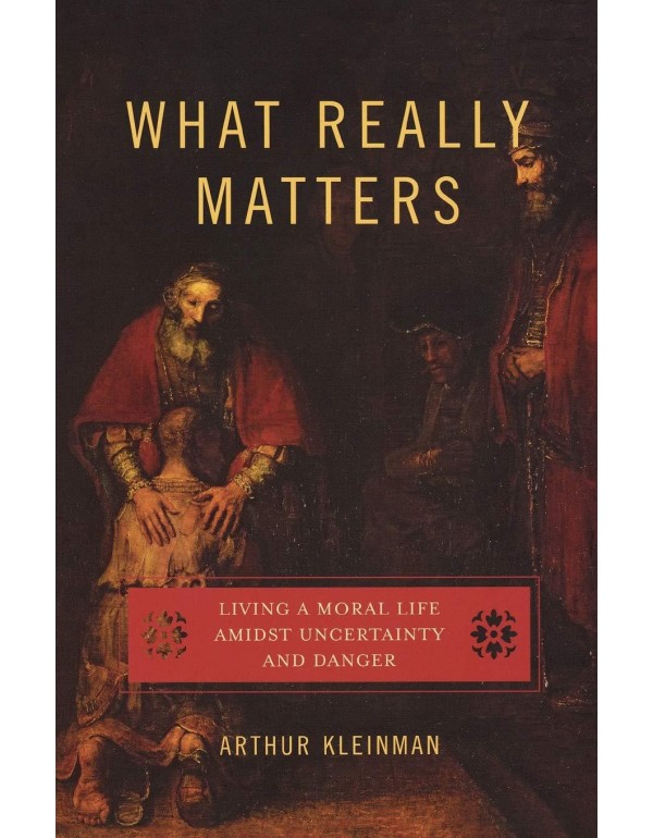 What Really Matters: Living a Moral Life amidst Un...