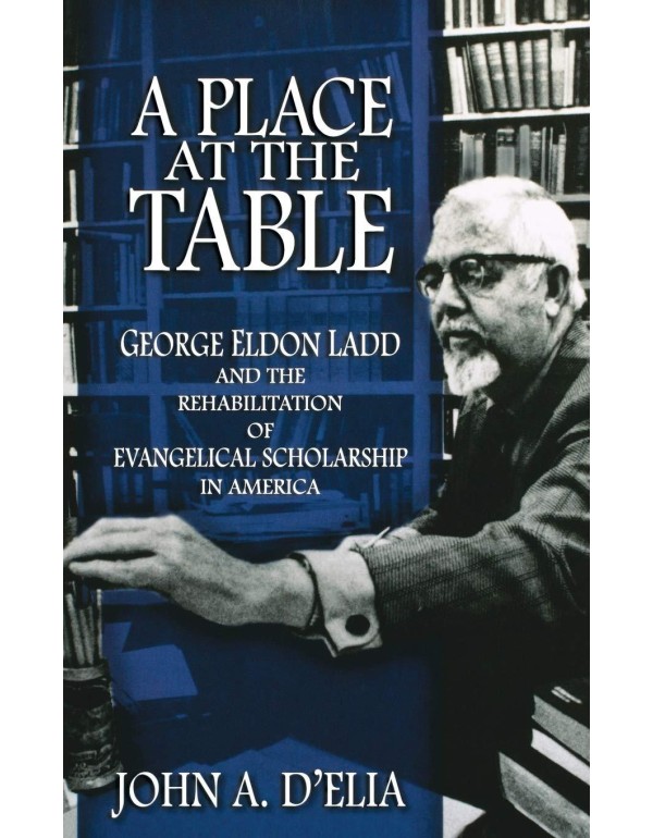 A Place at the Table: George Eldon Ladd and the Re...