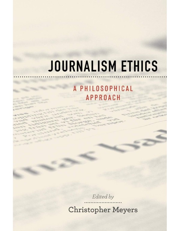 Journalism Ethics: A Philosophical Approach (Pract...