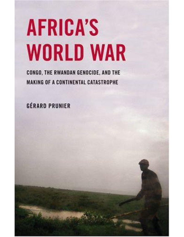 Africa's World War: Congo, the Rwandan Genocide, a...