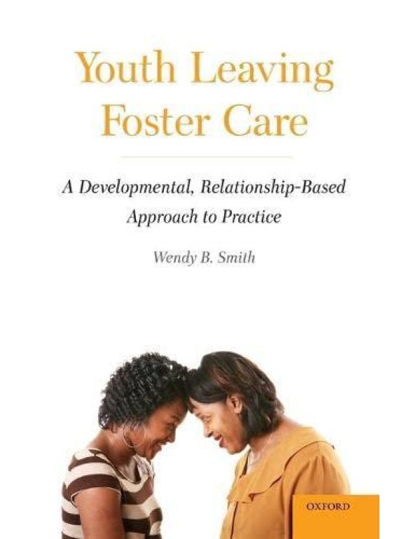 Youth Leaving Foster Care: A Developmental, Relati...