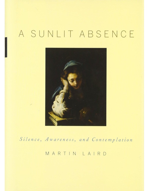 A Sunlit Absence: Silence, Awareness, and Contempl...