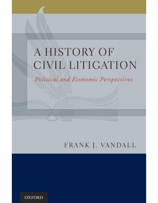 A History of Civil Litigation: Political and Econo...