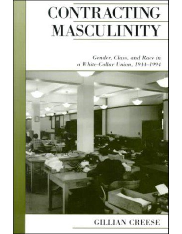 Contracting Masculinity: Gender, Class, and Race i...