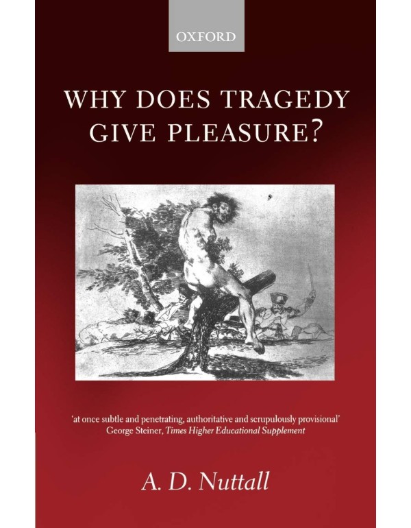 Why Does Tragedy Give Pleasure?