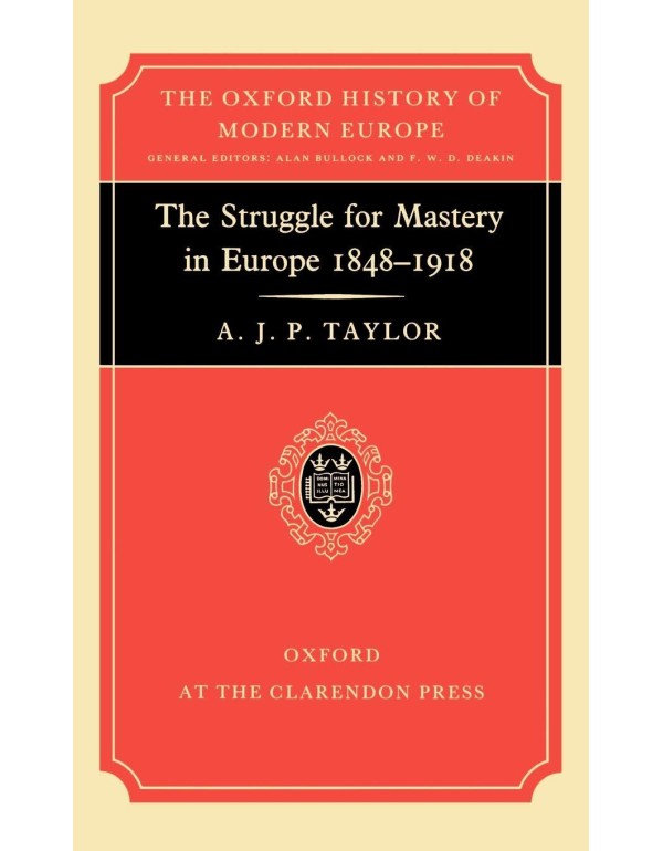 The Struggle for Mastery in Europe: 1848-1918 (Oxf...