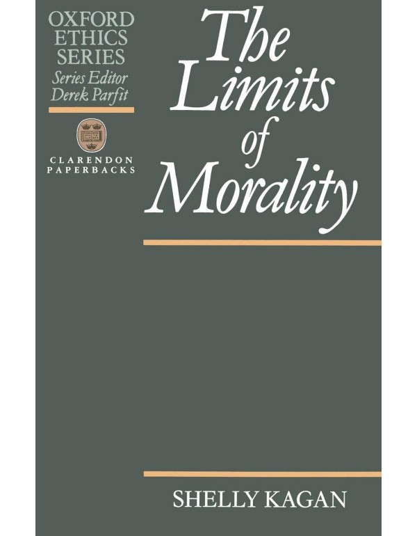 The Limits of Morality (Oxford Ethics Series)