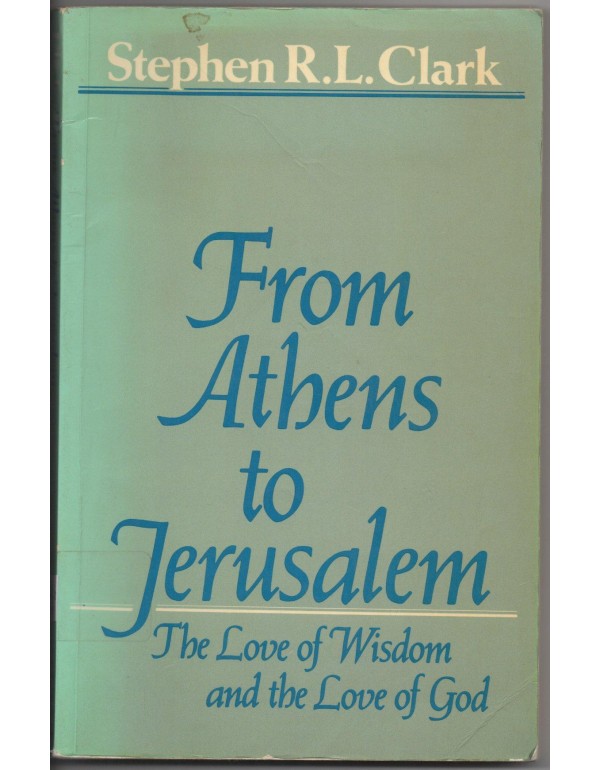 From Athens to Jerusalem: The Love of Wisdom and t...