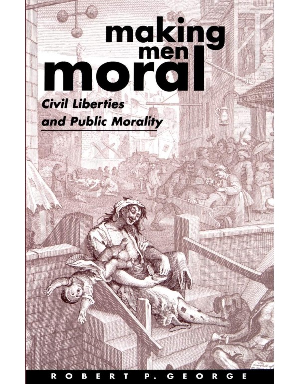 Making Men Moral: Civil Liberties and Public Moral...