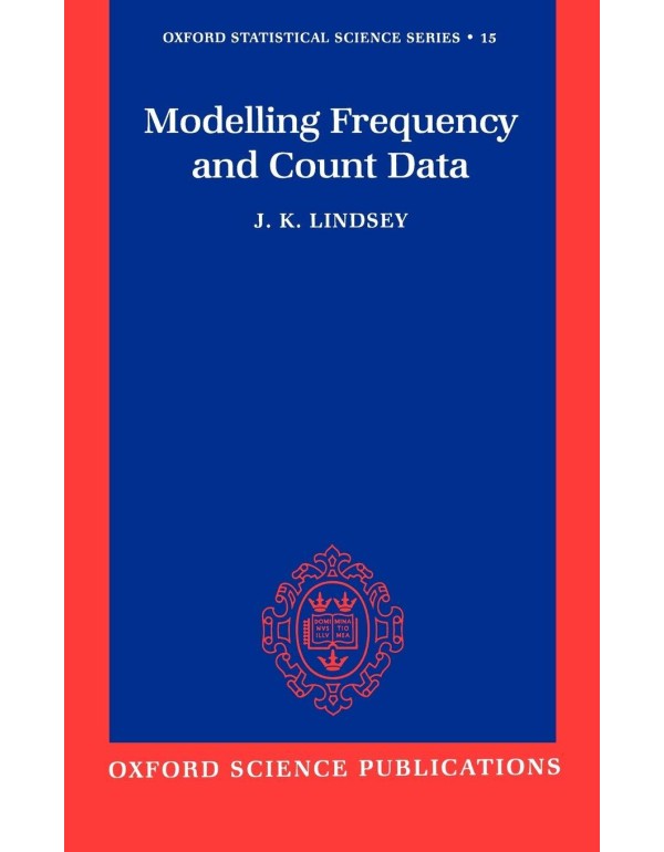 Modelling Frequency and Count Data (Oxford Statist...