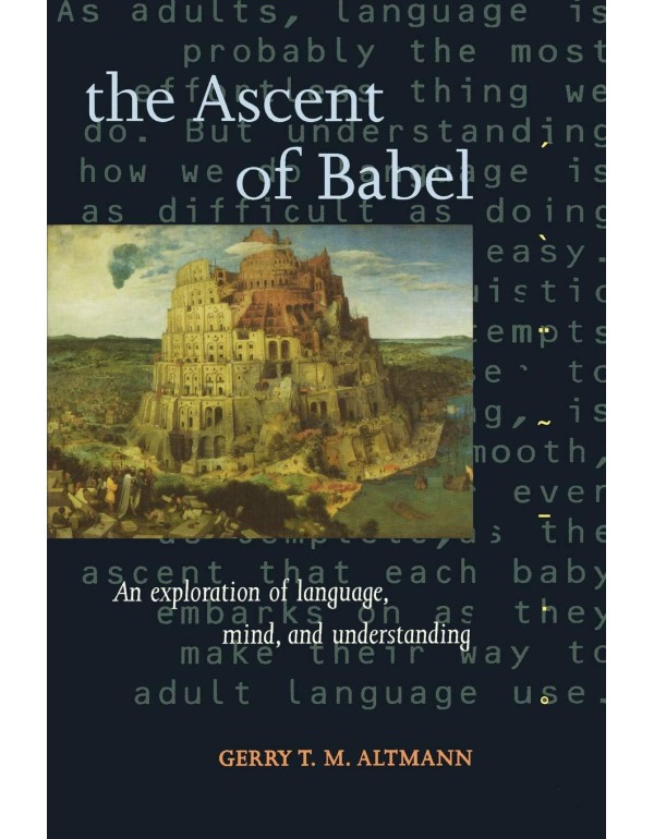 The Ascent of Babel: An Exploration of Language, M...