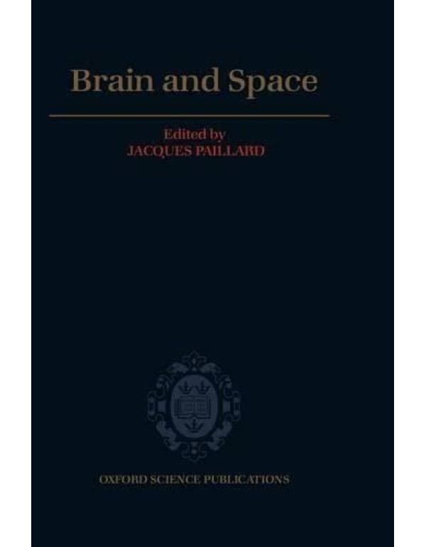 Brain and Space (Oxford Science Publications)