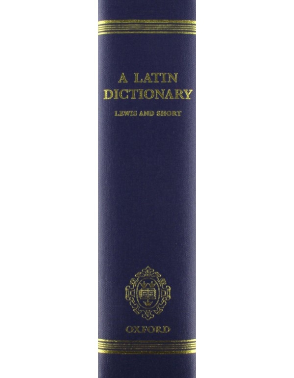 A Latin Dictionary Founded on Andrews' Edition of ...