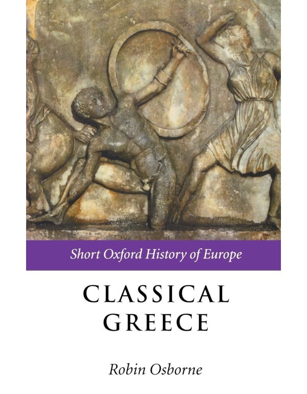 Classical Greece: 500-323 BC (Short Oxford History...