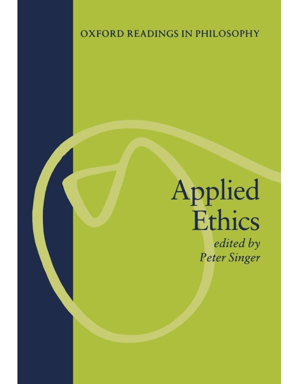 Applied Ethics (Oxford Readings in Philosophy)