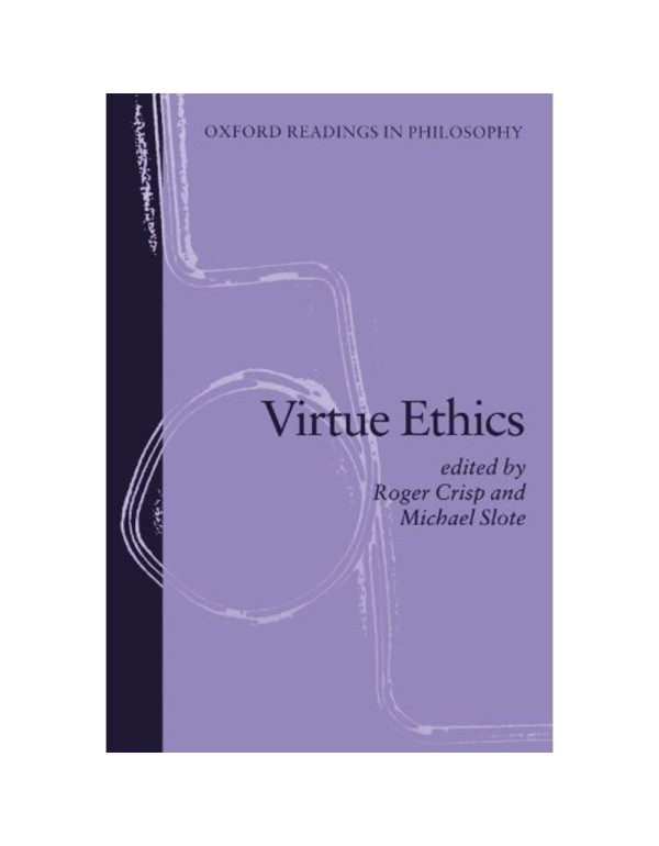 Virtue Ethics (Oxford Readings in Philosophy)