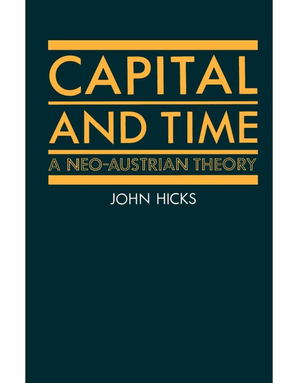 Capital and Time: A Neo-Austrian Theory