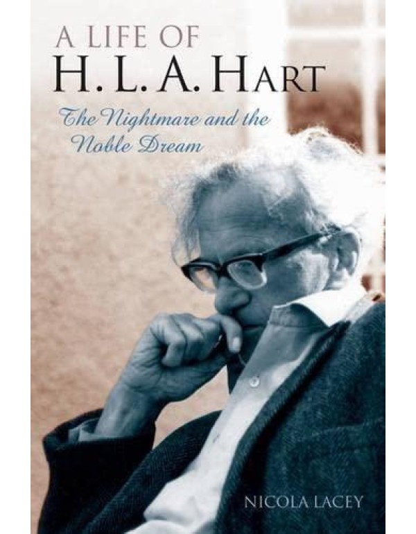 A Life of H. L. A. Hart: The Nightmare and the Nob...