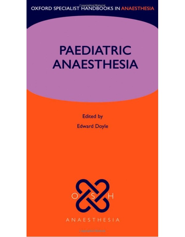 Paediatric Anaesthesia (Oxford Specialist Handbook...