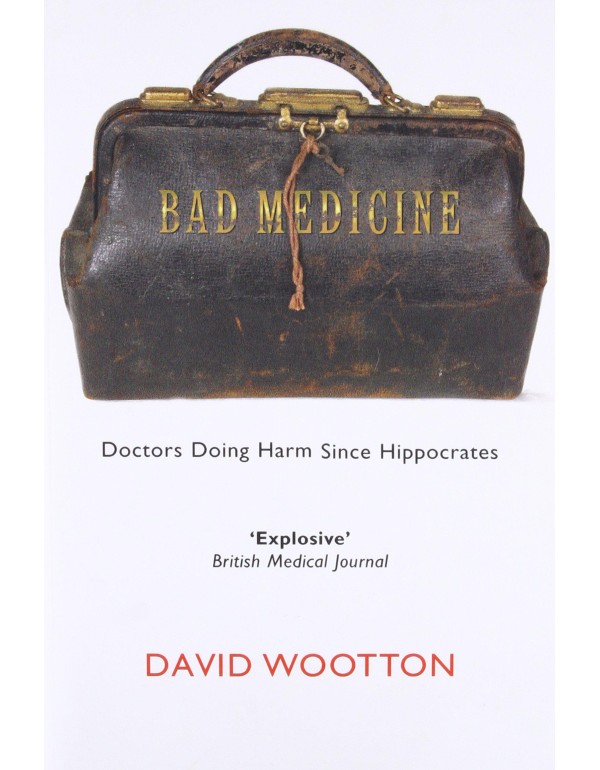 Bad Medicine: Doctors Doing Harm Since Hippocrates