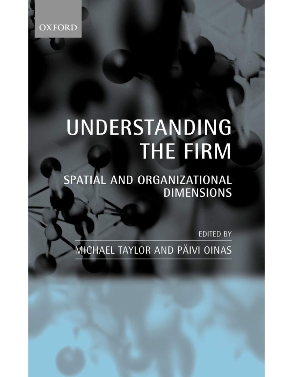 Understanding the Firm: Spatial and Organizational...