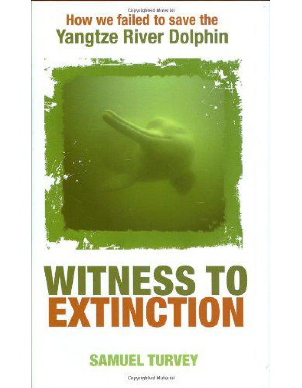 Witness to Extinction: How We Failed to Save the Y...