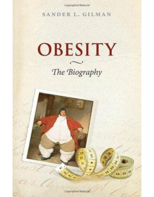 Obesity: The Biography (Biographies of Disease)