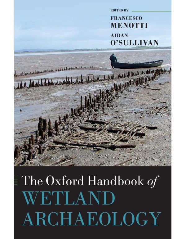 The Oxford Handbook of Wetland Archaeology (Oxford...