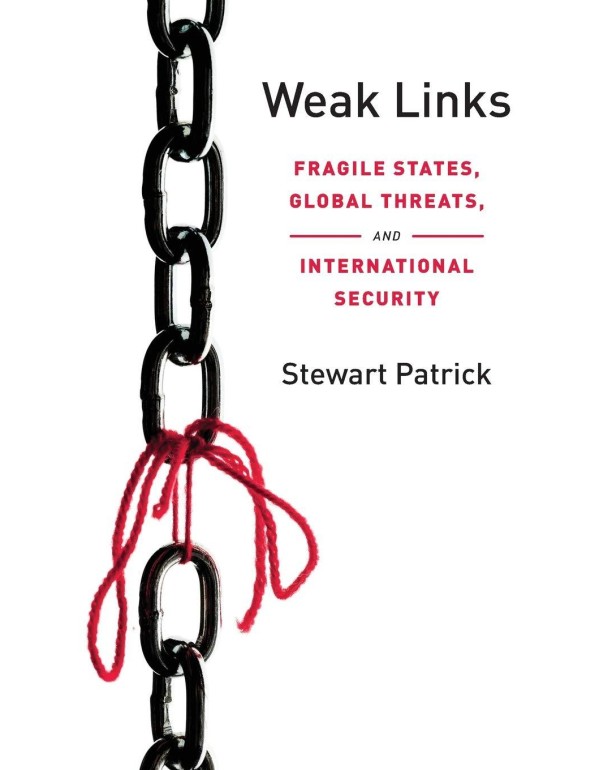 Weak Links: Fragile States, Global Threats, and In...