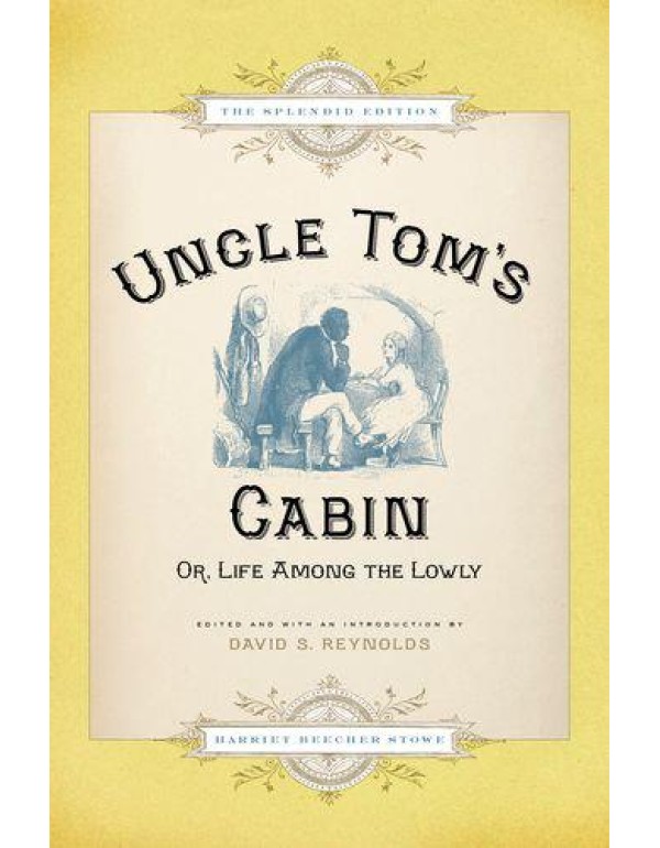 Uncle Tom's Cabin: Or, Life Among the Lowly, The S...