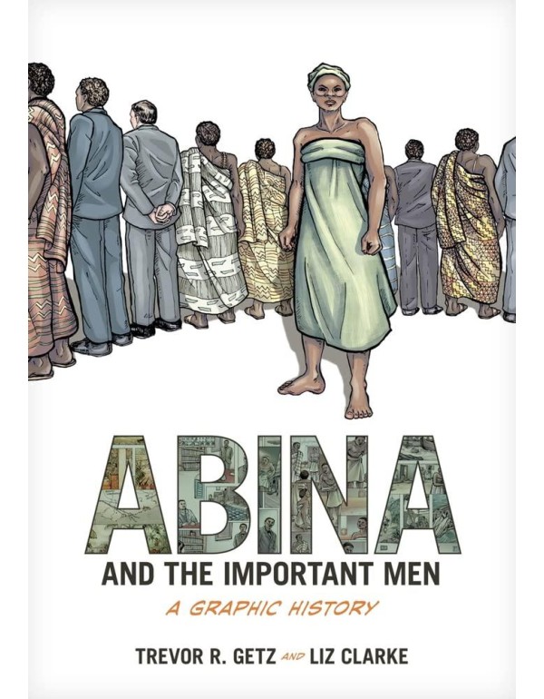 Abina and the Important Men: A Graphic History