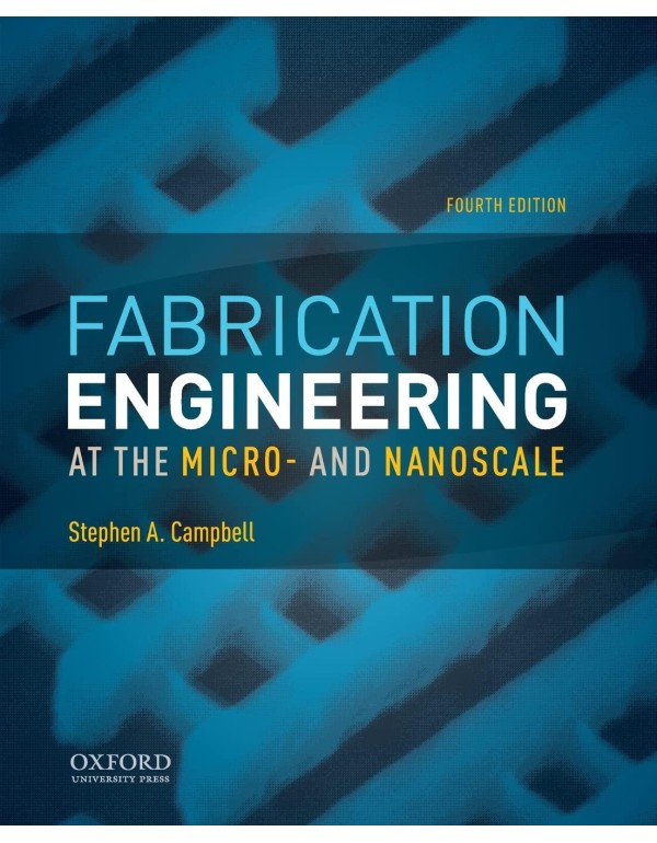 Fabrication Engineering at the Micro- and Nanoscal...