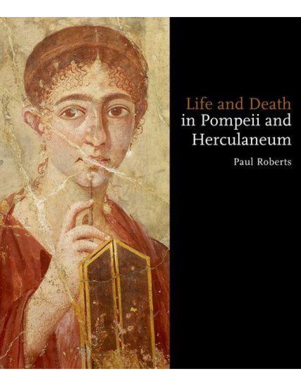 Life and Death in Pompeii and Herculaneum