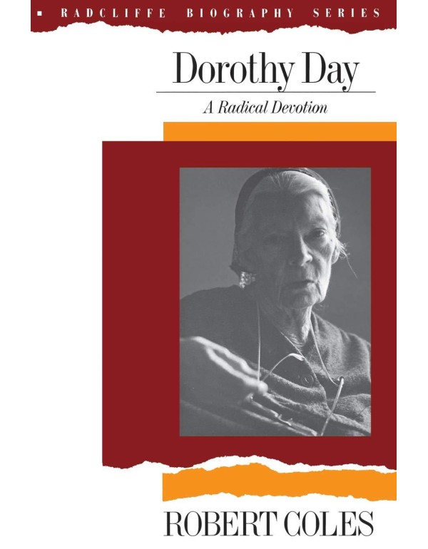 Dorothy Day: A Radical Devotion (Radcliffe Biograp...