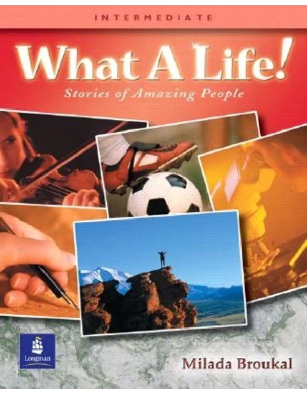 What a Life!: Stories of Amazing People (Intermedi...