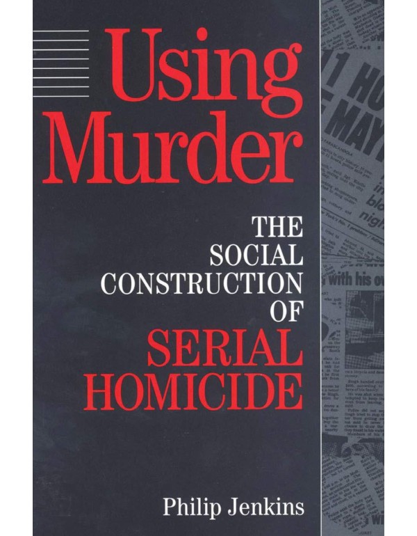 Using Murder: The Social Construction of Serial Ho...